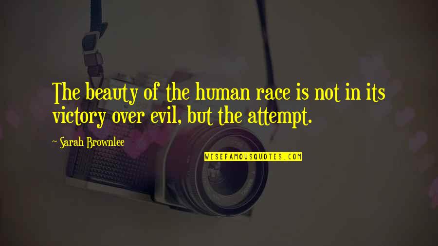 Beauty Of Mankind Quotes By Sarah Brownlee: The beauty of the human race is not