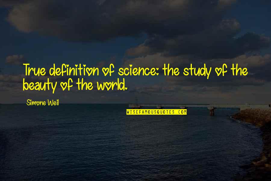 Beauty Of Science Quotes By Simone Weil: True definition of science: the study of the