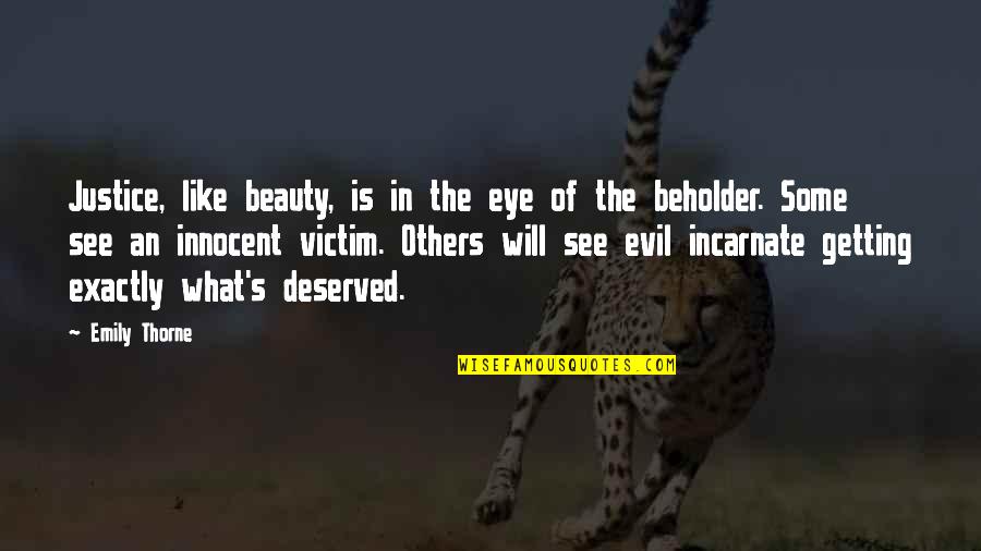 Beauty Of The Beholder Quotes By Emily Thorne: Justice, like beauty, is in the eye of