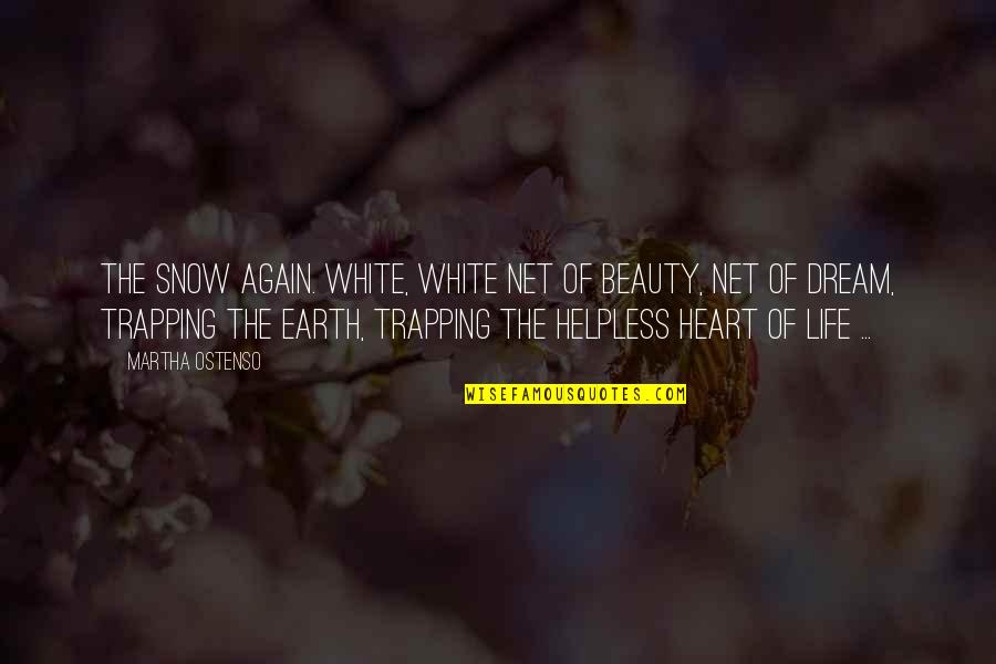 Beauty Of The Earth Quotes By Martha Ostenso: The snow again. White, white net of beauty,