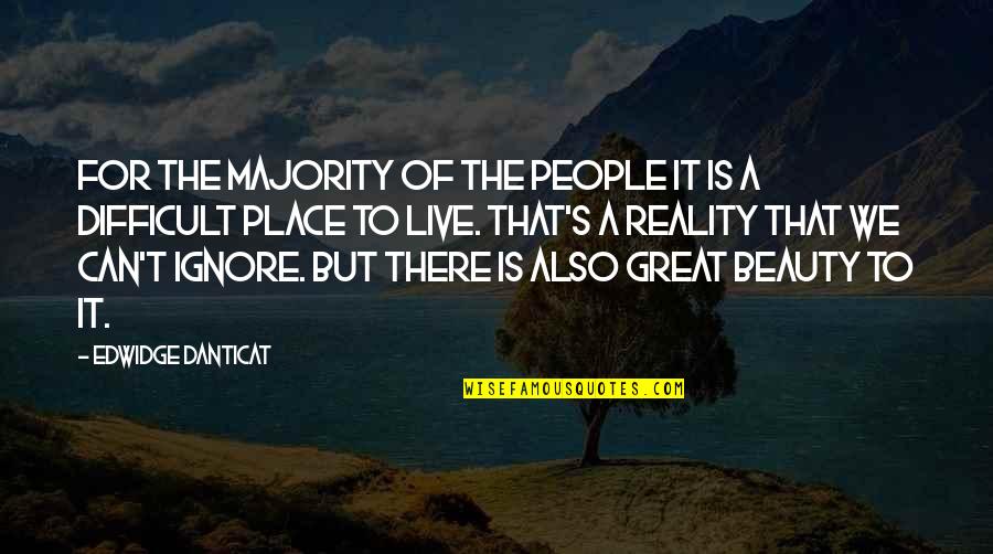 Beauty Of The Place Quotes By Edwidge Danticat: For the majority of the people it is