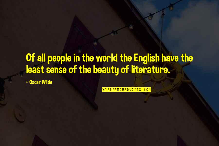 Beauty Of The World Quotes By Oscar Wilde: Of all people in the world the English