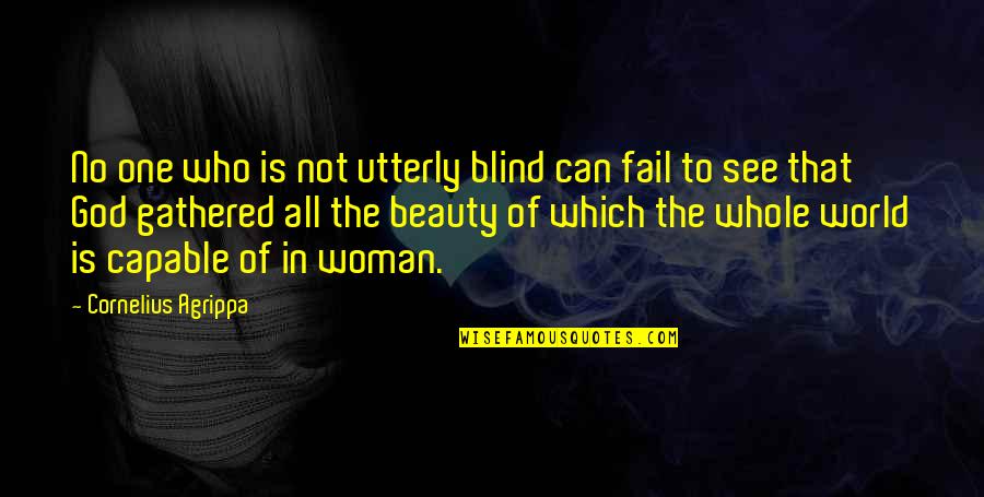 Beauty Of Woman Quotes By Cornelius Agrippa: No one who is not utterly blind can