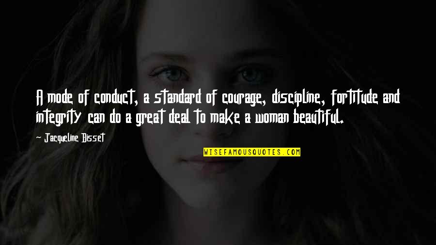 Beauty Of Woman Quotes By Jacqueline Bisset: A mode of conduct, a standard of courage,