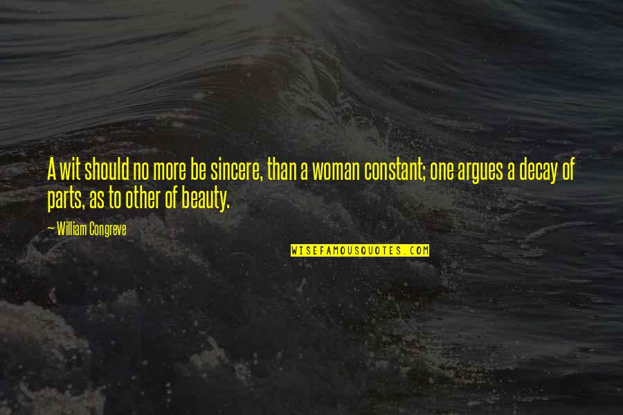 Beauty Of Woman Quotes By William Congreve: A wit should no more be sincere, than