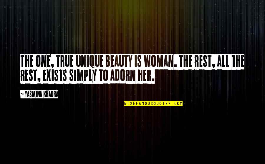 Beauty Of Woman Quotes By Yasmina Khadra: The one, true unique beauty is woman. The