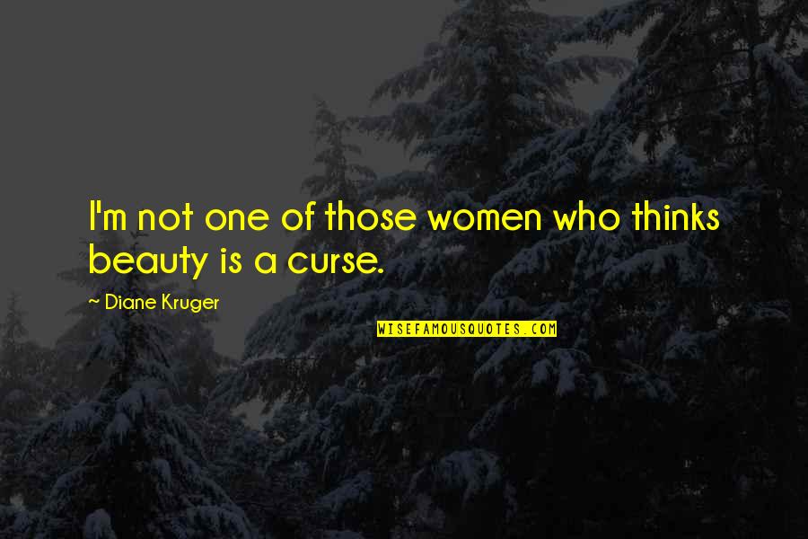 Beauty Of Women Quotes By Diane Kruger: I'm not one of those women who thinks