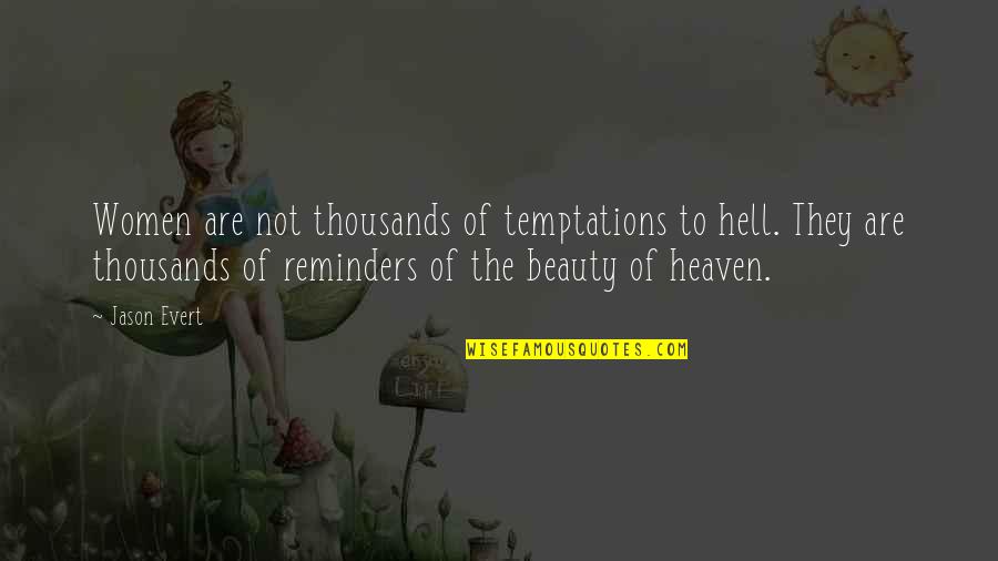 Beauty Of Women Quotes By Jason Evert: Women are not thousands of temptations to hell.
