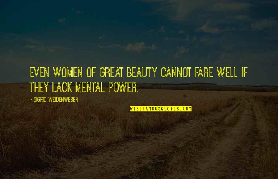 Beauty Of Women Quotes By Sigrid Weidenweber: even women of great beauty cannot fare well