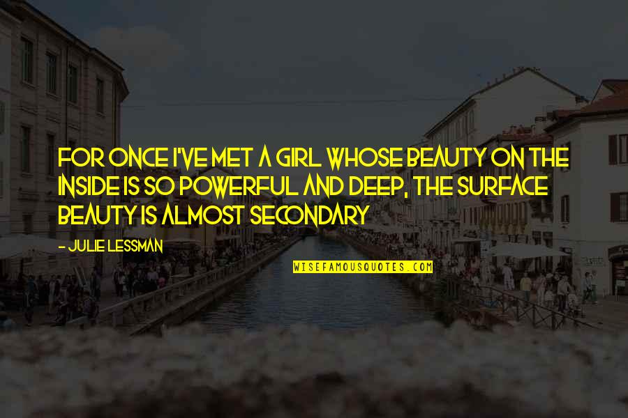 Beauty On The Inside Quotes By Julie Lessman: For once I've met a girl whose beauty