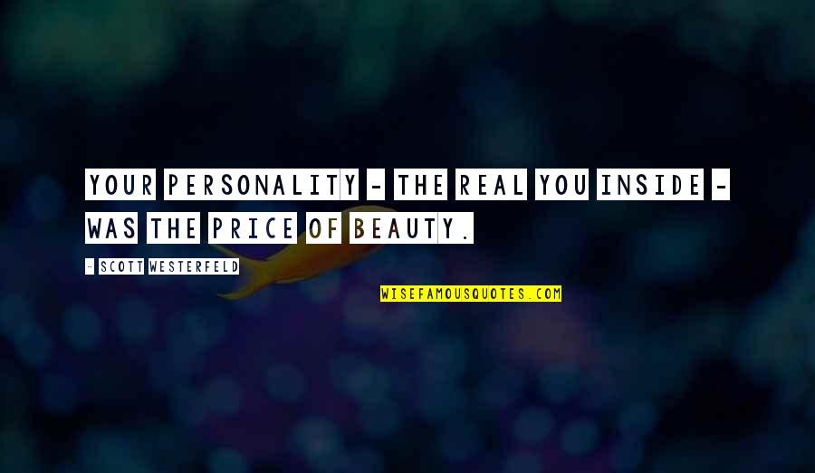 Beauty On The Inside Quotes By Scott Westerfeld: Your personality - the real you inside -