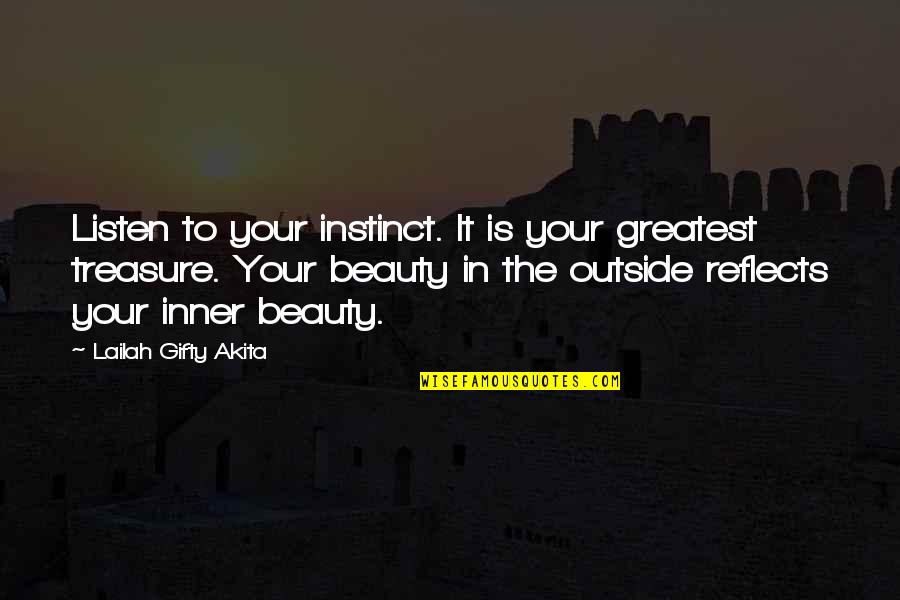 Beauty On The Outside Quotes By Lailah Gifty Akita: Listen to your instinct. It is your greatest