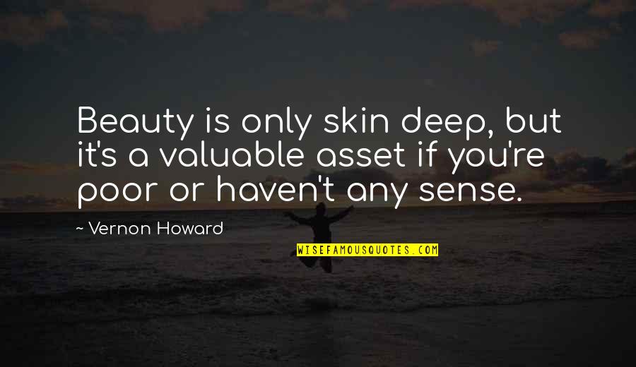 Beauty Only Skin Deep Quotes By Vernon Howard: Beauty is only skin deep, but it's a