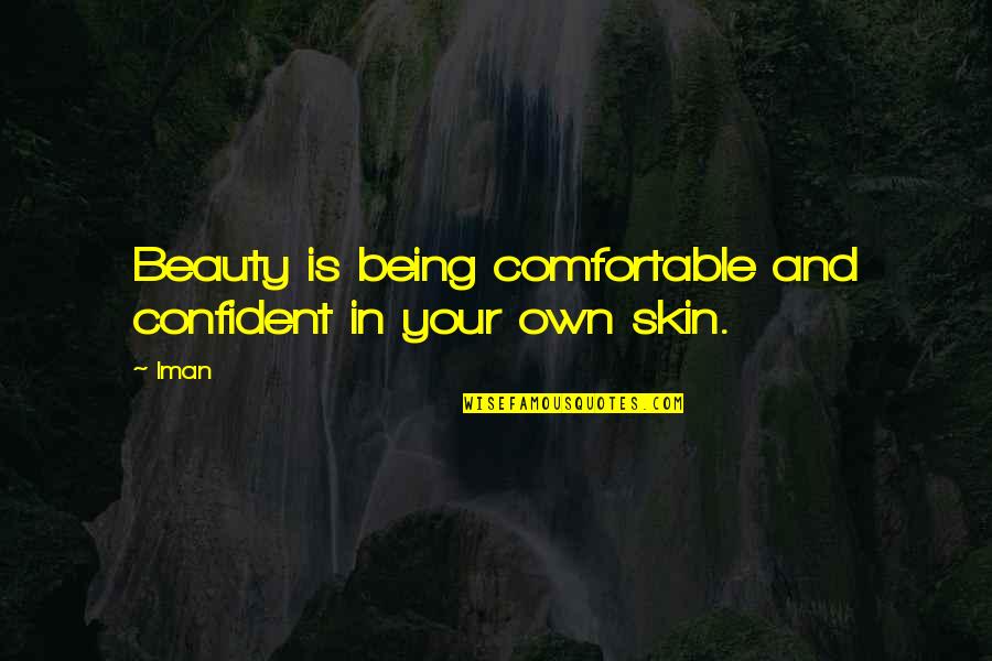 Beauty Quotes By Iman: Beauty is being comfortable and confident in your