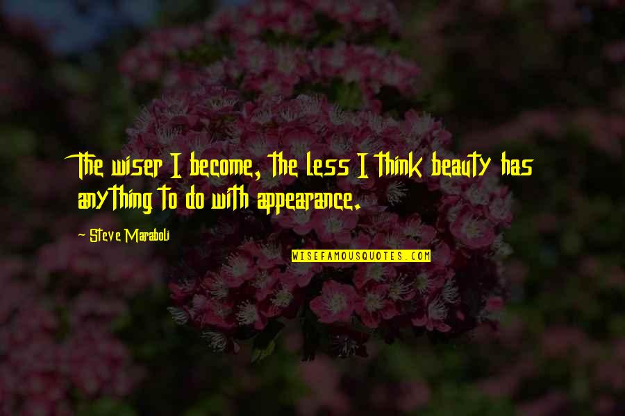 Beauty Quotes By Steve Maraboli: The wiser I become, the less I think