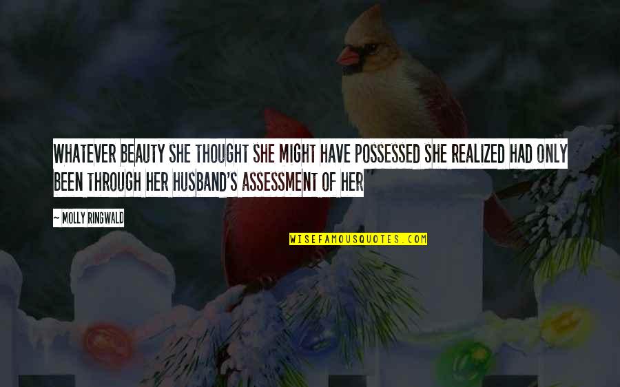 Beauty Realized Quotes By Molly Ringwald: Whatever beauty she thought she might have possessed Beauty Realized Quotes By Molly Ringwald: Whatever beauty she thought she might have possessed