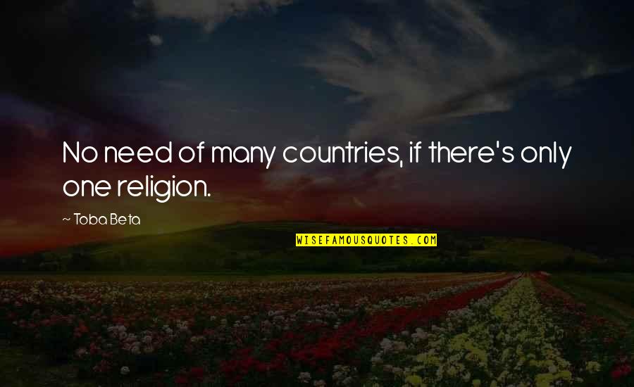 Beauty Realized Quotes By Toba Beta: No need of many countries, if there's only