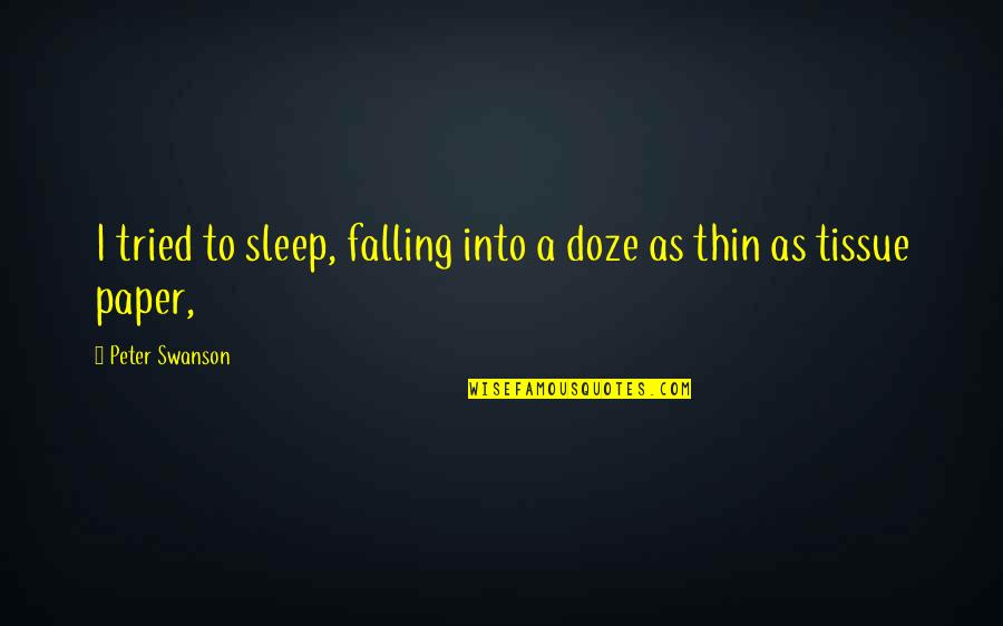 Beauty Salon Equipment Quotes By Peter Swanson: I tried to sleep, falling into a doze Beauty Salon Equipment Quotes By Peter Swanson: I tried to sleep, falling into a doze