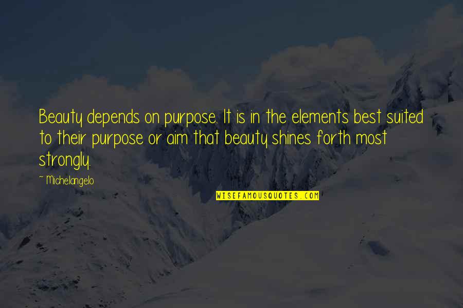 Beauty Shines Quotes By Michelangelo: Beauty depends on purpose. It is in the