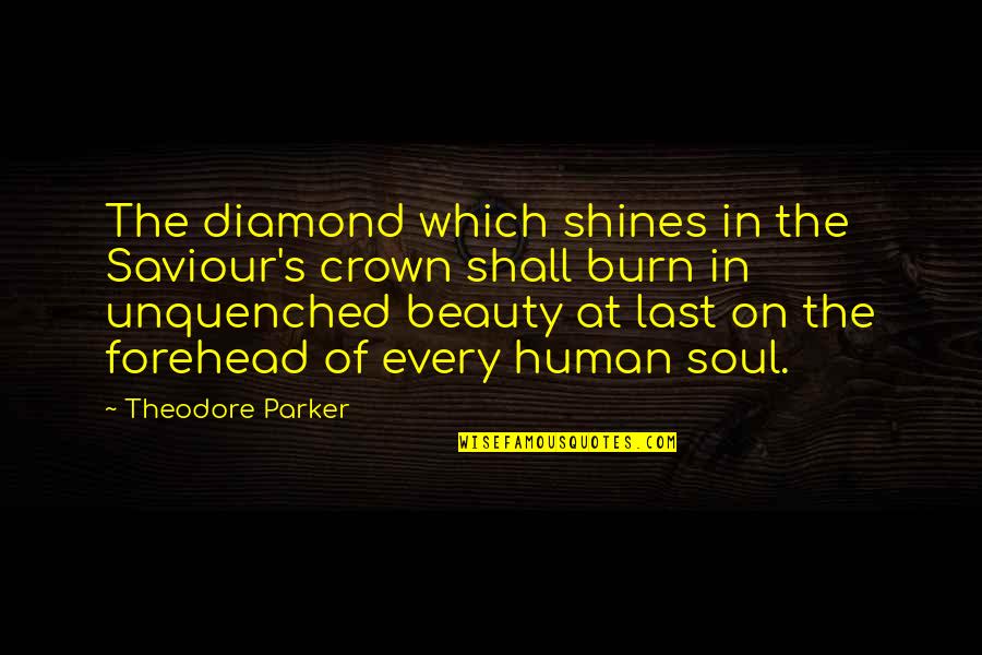 Beauty Shines Quotes By Theodore Parker: The diamond which shines in the Saviour's crown