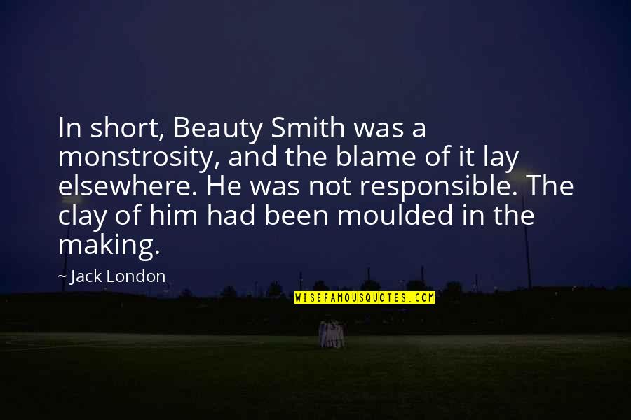Beauty Short Quotes By Jack London: In short, Beauty Smith was a monstrosity, and