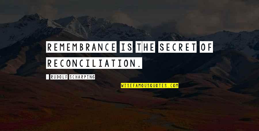 Beauty Skincare Quotes By Rudolf Scharping: Remembrance is the secret of reconciliation.