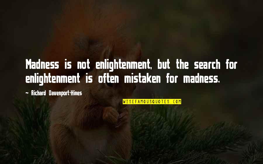 Beauty Spanish Quotes By Richard Davenport-Hines: Madness is not enlightenment, but the search for