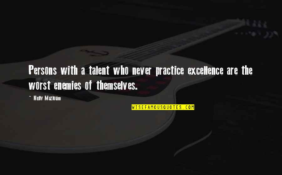 Beauty Thank You Quotes By Nelly Mazloum: Persons with a talent who never practice excellence