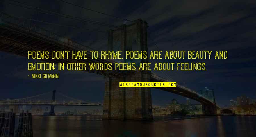 Beauty That Rhyme Quotes By Nikki Giovanni: Poems don't have to rhyme. Poems are about