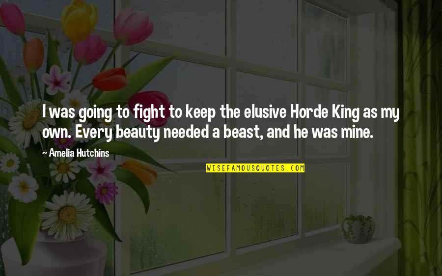 Beauty The Quotes By Amelia Hutchins: I was going to fight to keep the