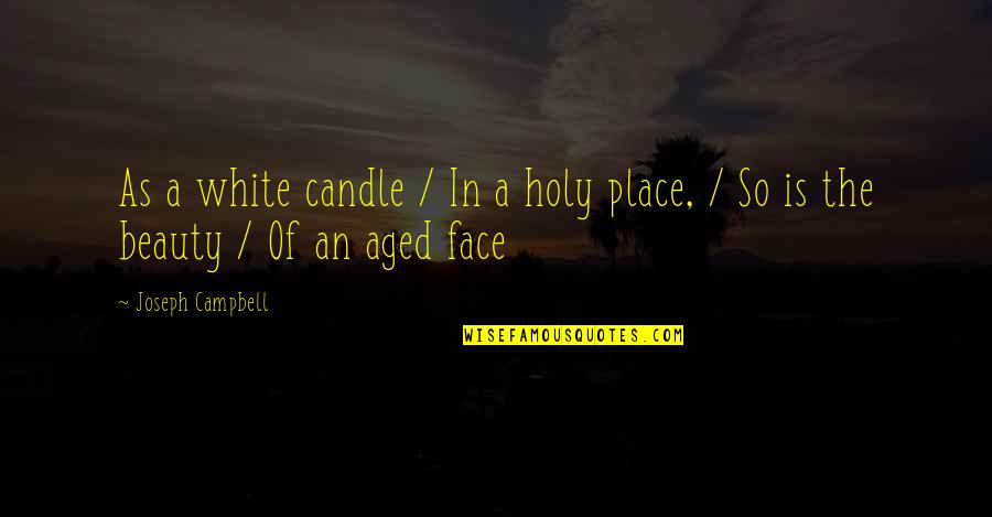 Beauty The Quotes By Joseph Campbell: As a white candle / In a holy