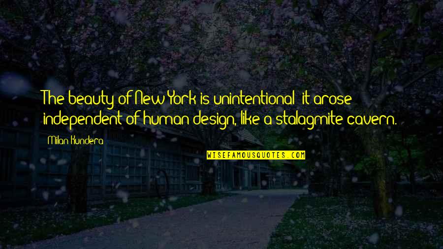 Beauty The Quotes By Milan Kundera: The beauty of New York is unintentional; it
