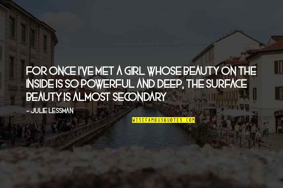 Beauty To A Girl Quotes By Julie Lessman: For once I've met a girl whose beauty