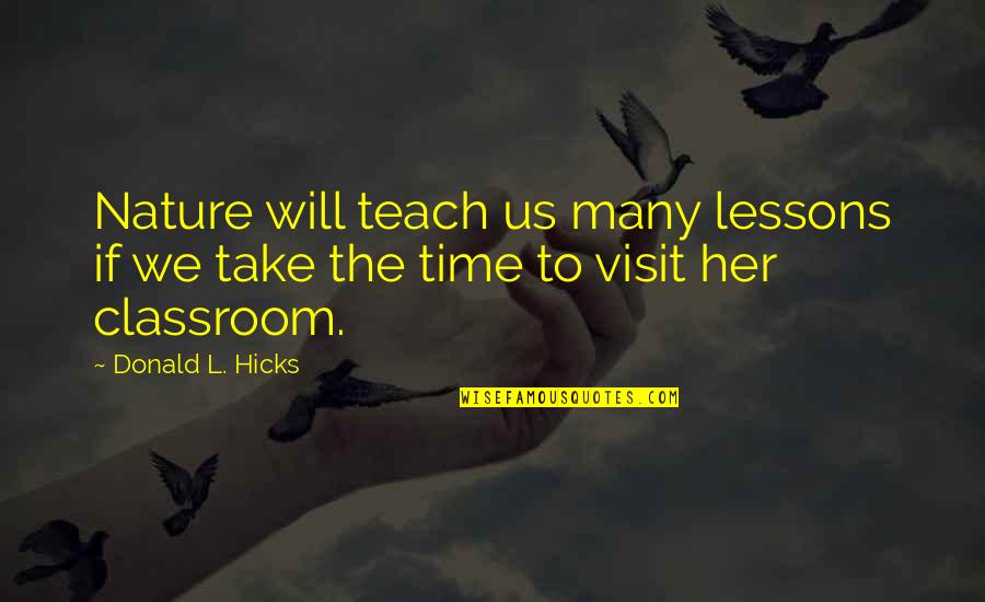 Beauty To Her Quotes By Donald L. Hicks: Nature will teach us many lessons if we