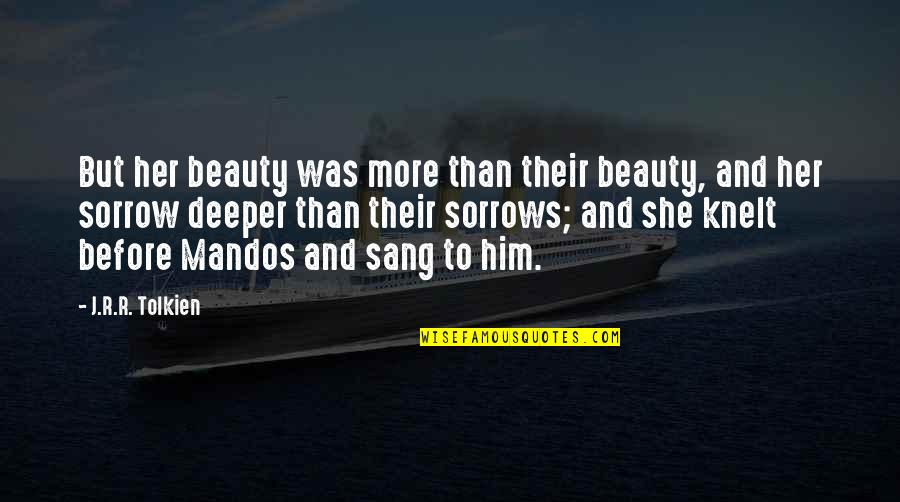 Beauty To Her Quotes By J.R.R. Tolkien: But her beauty was more than their beauty,