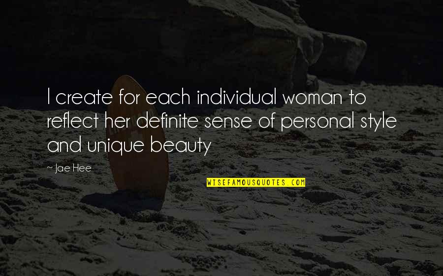 Beauty To Her Quotes By Jae Hee: I create for each individual woman to reflect