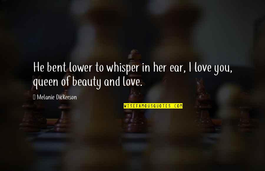 Beauty To Her Quotes By Melanie Dickerson: He bent lower to whisper in her ear,