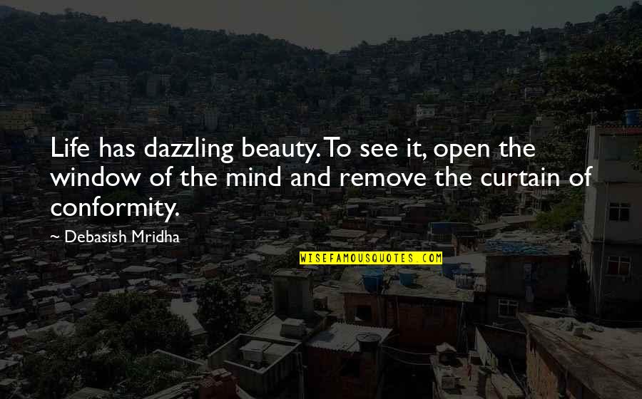 Beauty Vs Intelligence Quotes By Debasish Mridha: Life has dazzling beauty. To see it, open
