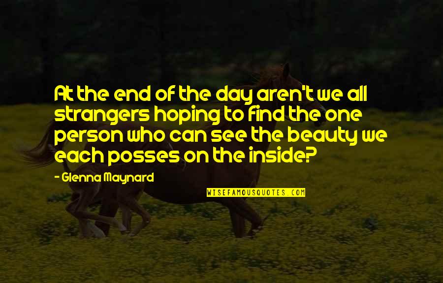 Beauty We See Quotes By Glenna Maynard: At the end of the day aren't we