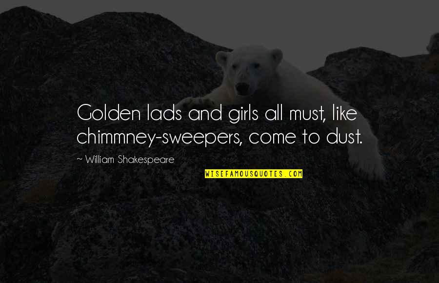 Beauty William Shakespeare Quotes By William Shakespeare: Golden lads and girls all must, like chimmney-sweepers,