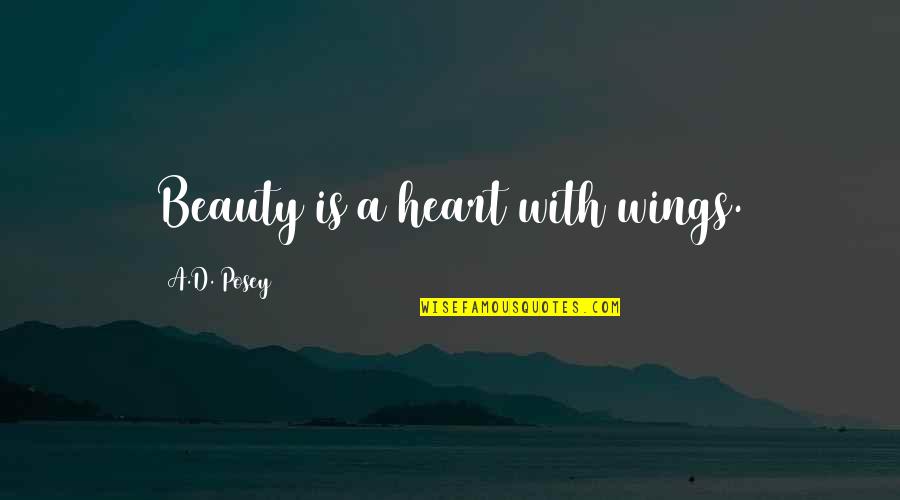Beauty With Heart Quotes By A.D. Posey: Beauty is a heart with wings.