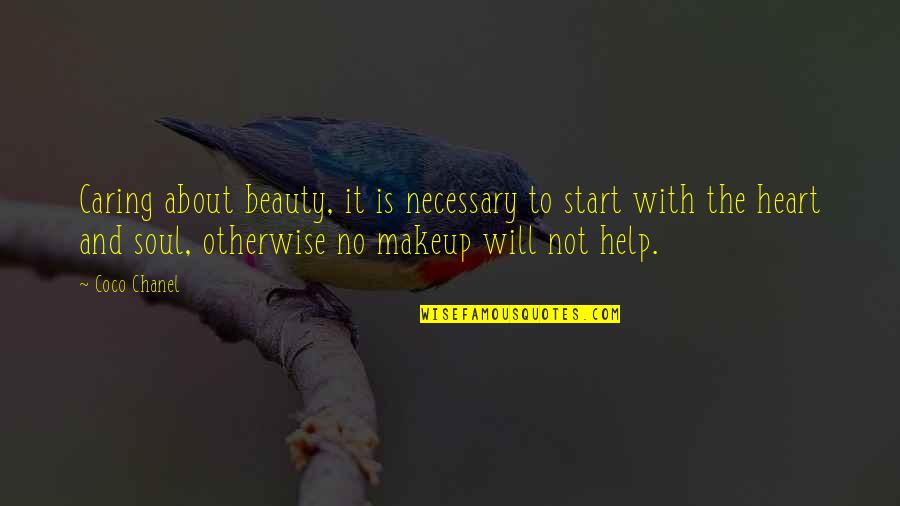 Beauty With Heart Quotes By Coco Chanel: Caring about beauty, it is necessary to start