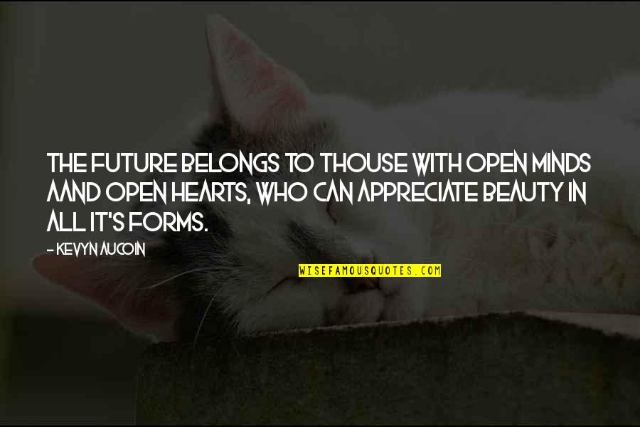 Beauty With Heart Quotes By Kevyn Aucoin: The future belongs to thouse with open minds