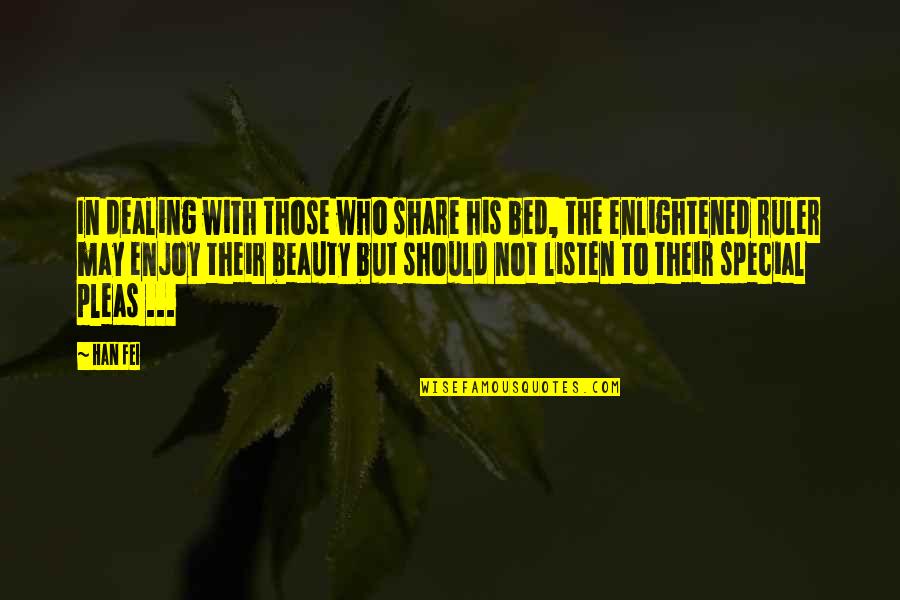 Beauty With In Quotes By Han Fei: In dealing with those who share his bed, Beauty With In Quotes By Han Fei: In dealing with those who share his bed,