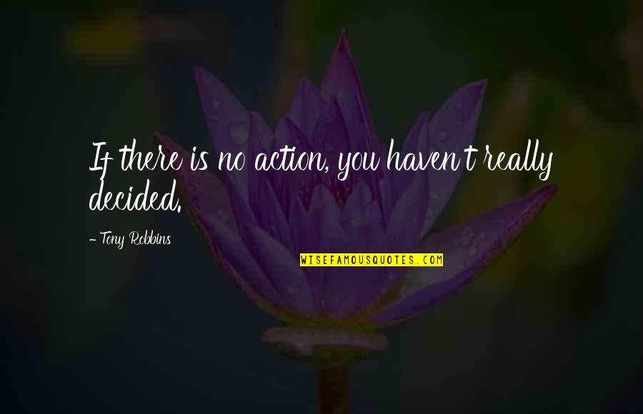 Beautyheavensussex Quotes By Tony Robbins: If there is no action, you haven't really