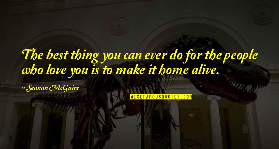 Beauvaughnphotography Quotes By Seanan McGuire: The best thing you can ever do for Beauvaughnphotography Quotes By Seanan McGuire: The best thing you can ever do for