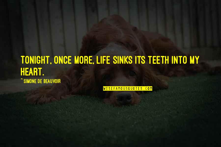 Beauvoir Simone Quotes By Simone De Beauvoir: Tonight, once more, life sinks its teeth into