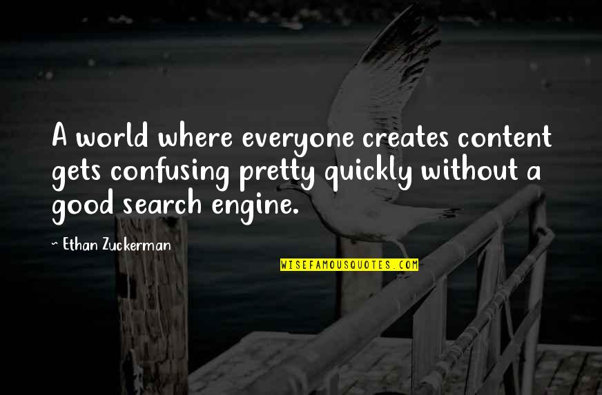 Beave Quotes By Ethan Zuckerman: A world where everyone creates content gets confusing