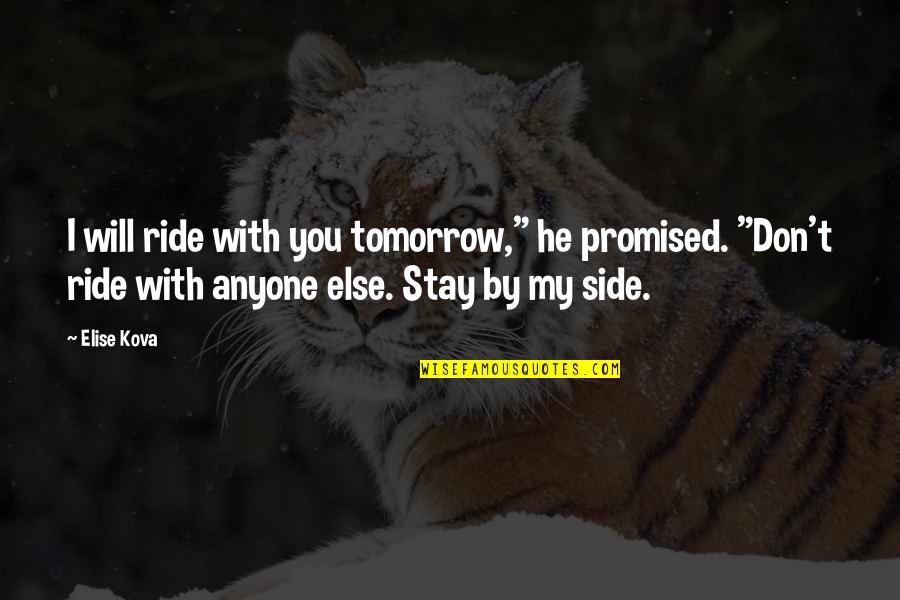 Beavered Quotes By Elise Kova: I will ride with you tomorrow," he promised.