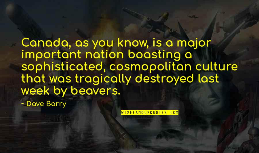 Beavers Quotes By Dave Barry: Canada, as you know, is a major important